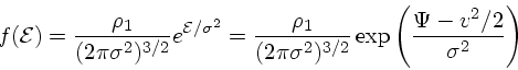 \begin{displaymath}
f({\cal E}) = {\rho_1 \over (2\pi \sigma^2)^{3/2}} e^{{\cal ...
...\sigma^2)^{3/2}} \exp\left({\Psi -
v^2/2\over \sigma^2}\right)
\end{displaymath}