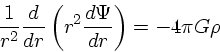 \begin{displaymath}
{1 \over r^2} {d \over dr} \left(r^2 {d \Psi \over dr}\right) = -4\pi
G \rho
\end{displaymath}