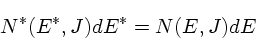 \begin{displaymath}
N^*(E^*,J)dE^* = N(E,J)dE
\end{displaymath}