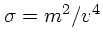 $\sigma=m^2/v^4$