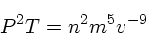 \begin{displaymath}
P^2T = n^2m^5v^{-9}
\end{displaymath}