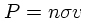 $P=n\sigma v$