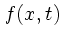 $\displaystyle f(x,t)$