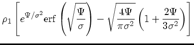 $\displaystyle \rho_1 \left[e^{\Psi/\sigma^2} {\rm erf}\left({\sqrt{\Psi \over
\...
...\sqrt{4\Psi \over \pi \sigma^2}\left(1 + {2\Psi
\over 3 \sigma^2}\right)\right]$