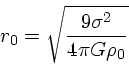 \begin{displaymath}
r_0 = \sqrt{9\sigma^2 \over 4\pi G \rho_0}
\end{displaymath}