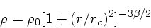 \begin{displaymath}
\rho = \rho_0 [1+ (r/r_c)^2]^{-3\beta/2}
\end{displaymath}