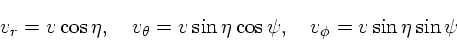 \begin{displaymath}
v_r = v\cos\eta, \quad v_{\theta} = v\sin\eta\cos\psi,
\quad v_{\phi} = v\sin\eta\sin\psi
\end{displaymath}