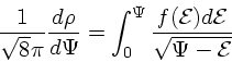 \begin{displaymath}
{1 \over \sqrt{8}\pi }{d\rho \over d \Psi}
= \int_0^{\Psi}{f({\cal E})d {\cal E}\over \sqrt{\Psi - {\cal E}}}
\end{displaymath}