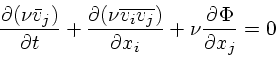 \begin{displaymath}
{\partial (\nu {\bar{ v}}_j) \over \partial t} + {\partial (...
...\over\partial x_i} + \nu {\partial \Phi \over\partial x_j} = 0
\end{displaymath}