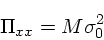 \begin{displaymath}
\Pi_{xx} = M\sigma_0^2
\end{displaymath}