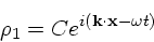 \begin{displaymath}
\rho_1 = Ce^{i({\bf k}\cdot {\bf x}- \omega t)}
\end{displaymath}