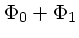 $\Phi_0 + \Phi_1$