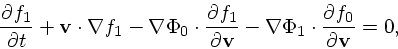 \begin{displaymath}
{\partial f_1 \over \partial t} + {\bf v}\cdot \nabla f_1
- ...
...\nabla \Phi_1 \cdot {\partial f_0 \over \partial {\bf v}}
= 0,
\end{displaymath}