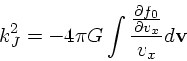 \begin{displaymath}
k_J^2 = -4 \pi G \int { {\partial f_0 \over \partial
v_x} \over v_x }d{\bf v}
\end{displaymath}