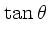 $\displaystyle \tan \theta$