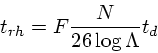 \begin{displaymath}
t_{rh} = F {N \over 26\log \Lambda} t_d
\end{displaymath}