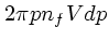 $2\pi p n_fV dp$