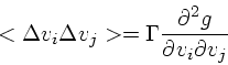 \begin{displaymath}
<\Delta v_i \Delta v_j> = \Gamma {\partial^2 g \over \partial v_i\partial v_j }
\end{displaymath}