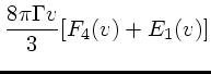 $\displaystyle {8 \pi \Gamma v \over 3} [F_4(v) + E_1(v)]$