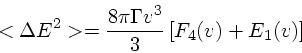 \begin{displaymath}
<\Delta E^2> = {8 \pi \Gamma v^3 \over 3} \left[F_4(v) +E_1(v)\right]
\end{displaymath}