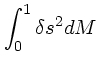 $\displaystyle \int_0^1 \delta s^2 dM$