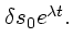 $\textstyle \delta s_0e^{\lambda t}.$