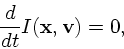 \begin{displaymath}
{d \over dt} I({\bf x}, {\bf v}) = 0,
\end{displaymath}