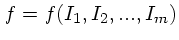 $f = f(I_1, I_2, ... , I_m)$