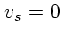 $v_s=0$