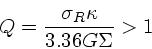 \begin{displaymath}
Q=\frac{\sigma_R \kappa}{3.36 G\Sigma } > 1
\end{displaymath}