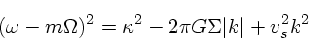 \begin{displaymath}
(\omega - m\Omega)^2 = \kappa^2 - 2\pi G\Sigma \vert k\vert + v_s^2 k^2
\end{displaymath}