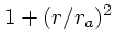 $1 + (r/r_a)^2$