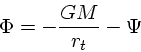 \begin{displaymath}
\Phi = -{GM \over r_t} - \Psi
\end{displaymath}