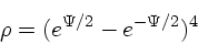 \begin{displaymath}
\rho = (e^{\Psi/2} - e^{-\Psi/2})^4
\end{displaymath}