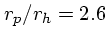 $r_p/r_h = 2.6$