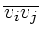 $\overline{v_iv_j}$