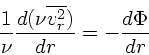 \begin{displaymath}
{1 \over \nu }{d(\nu \overline{v_r^2}) \over dr}
= - {d \Phi \over dr}
\end{displaymath}