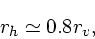 \begin{displaymath}
r_h \simeq 0.8 r_v,
\end{displaymath}