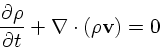 \begin{displaymath}
{\partial \rho \over \partial t} + \nabla\cdot(\rho {\bf v}) = 0
\end{displaymath}