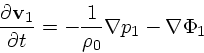 \begin{displaymath}
{\partial {\bf v}_1 \over \partial t} = - { 1\over \rho_0} \nabla p_1-
\nabla \Phi_1
\end{displaymath}