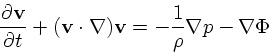 \begin{displaymath}
{\partial {\bf v}\over \partial t} + ({\bf v}\cdot \nabla){\bf v}= - {1 \over
\rho} \nabla p - \nabla \Phi
\end{displaymath}