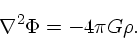 \begin{displaymath}
\nabla ^2 \Phi = - 4\pi G \rho.
\end{displaymath}