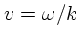 $v = \omega/k$