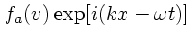 $f_a(v)\exp[i(kx - \omega t)]$