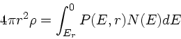 \begin{displaymath}
4\pi r^2\rho = \int_{E_r}^0 P(E,r)N(E)dE
\end{displaymath}