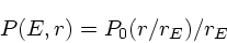 \begin{displaymath}
P(E,r) = P_0(r/r_E)/r_E
\end{displaymath}