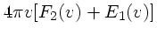 $\displaystyle 4\pi v[F_2(v) + E_1(v)]$