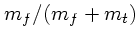 $m_f/(m_f+m_t)$