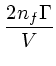 $\displaystyle {2n_f\Gamma \over V}$