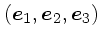 $(\mbox{\boldmath$e$}_1,
\mbox{\boldmath$e$}_2, \mbox{\boldmath$e$}_3)$